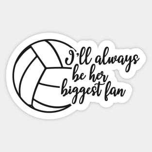 Volleyball Fan - I'll always be her biggest fan Sticker